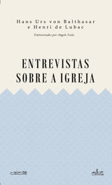 Entrevistas sobre a Igreja, Hans Urs von Balthasar y Henri de Lubac - LUCERNA