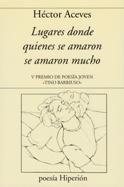 LUGARES DONDE QUIENES SE AMARON SE AMARON MUCHO, Héctor Aceves - HIPERION