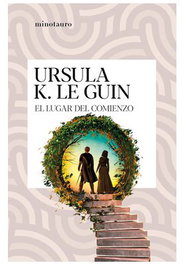 El lugar del comienzo, Ursula K. Le Guin - Logista Compañia De Distribucion Integral, Sa