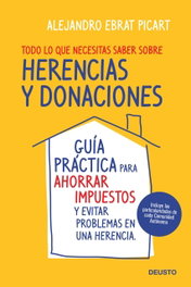 Todo lo que necesitas saber sobre herencias y donaciones, Alejandro Ebrat Picart - DEUSTO