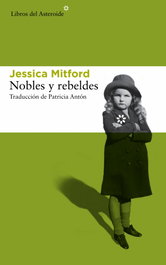 Nobles y rebeldes, Jessica Mitford - LIBROS DEL ASTEROIDE