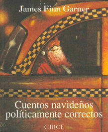 Cuentos navideños políticamente correctos, James Finn Garner - CIRCE