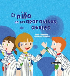 EL NIÑO DE LOS APARATITOS AZULES, Elena Fernández - SANGUINA EDITORIAL