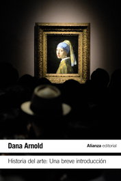 ALIANZA Historia del Arte: Una breve introducción, Dana Arnold - ALIANZA