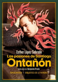 Las pasiones de Santiago Ontañón, Esther López Sobrado - RENACIMIENTO EDITORIAL