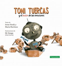 TRAMUNTANA Toni Tuercas y el botón de las emociones, Irene Verdú Muñoz