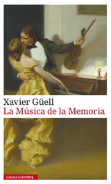 La Música de la Memoria, Xavier Güell - Galaxia Gutenberg