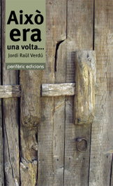 Això era una volta, Jordi Raül Verdú - PERIFERIC EDICIONS