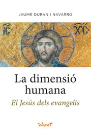 La dimensió humana. El Jesús dels evangelis, Jaume Duran Navarro - CLARET