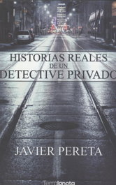 TERRA IGNOTA, HISTORIAS REALES DE UN DETECTIVE PRIVADO, Javier Pereta