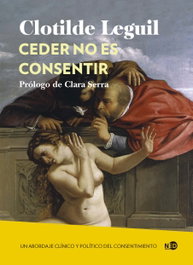 Ceder no es consentir, Clotilde Leguil - NEED EDICIONES