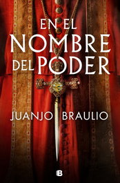 EDICIONES B En el nombre del poder, Juanjo Braulio - EDICIONES B