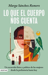 Lo que el cuerpo nos cuenta, Marga Sánchez Romero - DESTINO