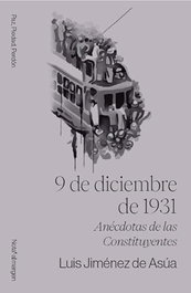 9 de diciembre de 1931: Anécdotas de las Constituyentes, Luis Jiménez de Asúa - NOTA AL MARGEN