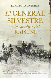 El General Silvestre y la sombra del Raisuni, Luis María Cazorla Prieto - ALMUZARA EDITORIAL