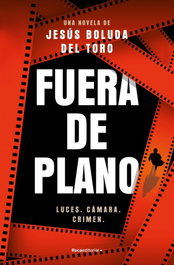 Fuera de plano, Jesús Boluda del Toro - ROCA EDITORIAL