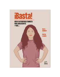 LITERA, ¡BASTA! Guía de autodefensa feminista para adolescentes (y más...)