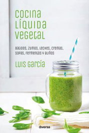 COCINA LIQUIDA VEGETAL, Luis García - DIVERSA EDICIONES