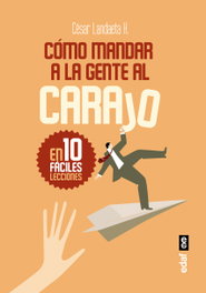 Cómo mandar a la gente al carajo, César Landaeta H. - EDAF EDITORIAL