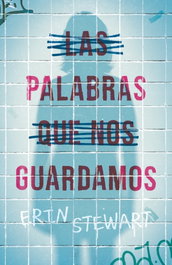 Las palabras que nos guardamos, Erin Stewart - SM