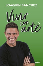 Vivir con arte, Joaquín Sánchez - RANDOM HOUSE