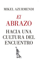 EL ABRAZO, Mikel Azurmendi - ALMUZARA EDITORIAL
