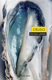 CRUDO, Olivia Laing - ALPHA DECAY