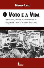 O voto e a vida - democracia, populismo e comunismo, Murilo Leal - ALAMEDA