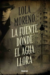 La fuente donde el agua llora, Lola Moreno - UMBRIEL