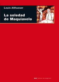 La soledad de Maquiavelo, Louis Althusser - AKAL
