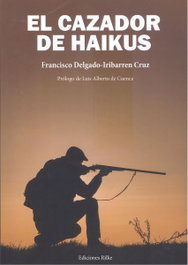 Ediciones Rilke, El cazador de haikus, Francisco Delgado-Iribarren Cruz - Ediciones Rilke