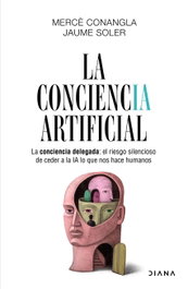 DIANA EDITORIAL, La conciencia artificial - DIANA EDITORIAL