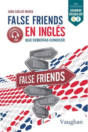 VAUGHAN, False Friends en inglés que deberías conocer - Muria, Juan Carlos