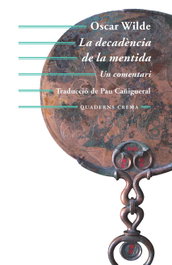 La decadència de la mentida, Oscar Wilde - QUADERNS CREMA