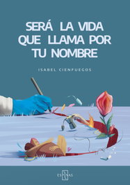 Será la vida que llama por tu nombre, Isabel Cienfuegos - EDITORIAL ESPINAS