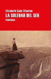 La soledad del ser, Elizabeth Cady Stanton - PERIFERICA EDITORIAL
