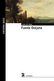 Fuente Ovejuna, Lope de Vega, Félix - CATEDRA