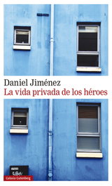 La vida privada de los héroes, Daniel Jiménez - GALAXIA GUTENBERG