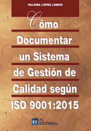 Como Documentar Un Sistema De Gestion Calidad Iso 9001:2015, Paloma Lopez Lemos - FUNDACION CONFEMETAL