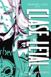 Clase Letal Edición de Lujo 3. Revuelta Adolescente, Rick Remender - Norma Editorial