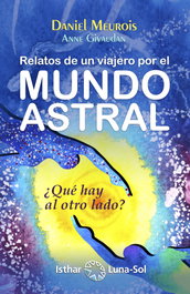 Relatos de un viajero por el mundo astral, Daniel Meurois - ISTHAR LUNA-SOL