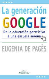 La generación Google, Eugènia de Pagès Bergés - MILENIO EDITORIAL