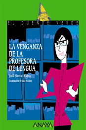 ANAYA, La venganza de la profesora de lengua - Jordi Sierra i Fabra