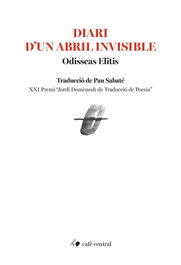 CAFE CENTRAL ASSOCIACIO CULT. Diari d'un abril invisible, Odiseas Elitis - CAFE CENTRAL ASSOCIACIO CULT.