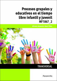 Procesos grupales y educativos en el tiempo libre infantil y juvenil, Alfredo Abad Villar - PARANINFO