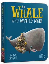 Hachette Children's Group, THE WHALE WHO WANTED MORE BOARD BOOK, Rachel Bright - Hachette Children's Group