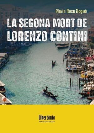 La segona mort de Lorenzo Contini, Maria Rosa Nogué Almirall - ASSOCIACIO LIBERTANIA EDICIONS