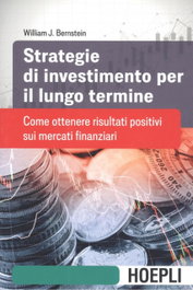 STRATEGIE DI INVESTIMENTO PER IL LUNGO TERMINE, William J. Bernstein - ULRICO HOEPLI