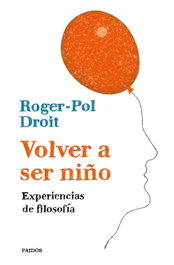 Volver a ser niño, Roger-Pol Droit - PAIDOS