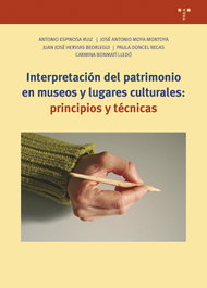 TREA EDICIONES, Interpretación del patrimonio en museos y lugares culturales: principios y técnicas, Antonio Espinosa Ruiz - TREA EDICIONES